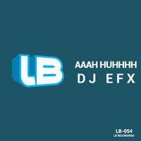 DJ EFX - Aaah Huhhhh