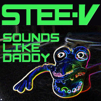 Stee-v - Sounds Like Daddy