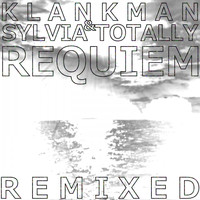 Klankman & Sylvia Totally - Requiem Remixed