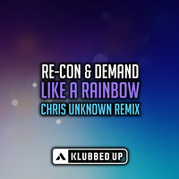 Re-Con & Demand ft. Mandy Edge - Like A Rainbow (Chris Unknown Radio Edit Remix)