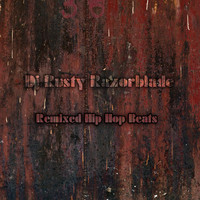 DJ Rusty Razorblade - Remixed Hip Hop Beats