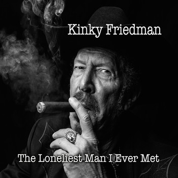 Kinky Friedman - The Loneliest Man I Ever Met (Explicit)