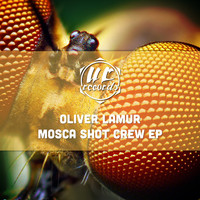 Oliver Lamur - Mosca Shot Crew EP