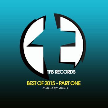 Various Artists - TFB Records: Best of 2015, Pt. 1 (Mixed by Akku)