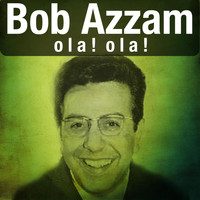 Bob Azzam - Ola! Ola!