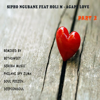 Sipho Ngubane feat Holi M - Agape Love, Pt. 2