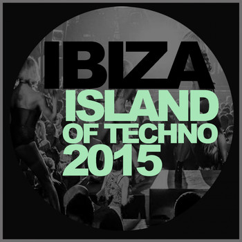 Various Artists - Ibiza Island Of Techno 2015
