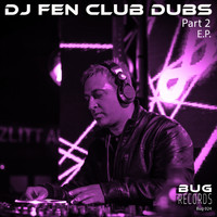 DJ Fen - Club Dubs, Pt. 2 E.P