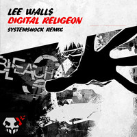 Lee Walls - Digital Religion (Systemshock Remix)