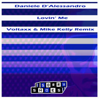 Daniele D'Alessandro - Lovin' Me (Voltaxx & Mike Kelly Remix)