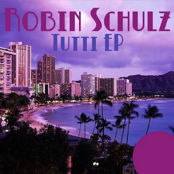 Robin Schulz - Tutti EP
