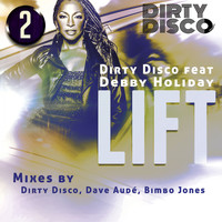 Dirty Disco feat Debby Holiday - Lift