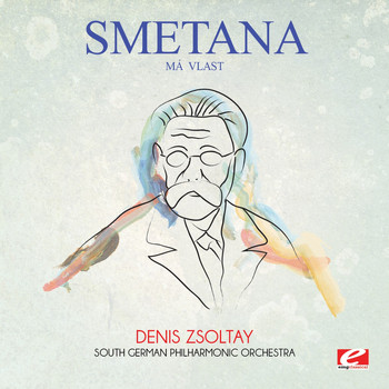 Bedrich Smetana - Smetana: Má vlast (Digitally Remastered)