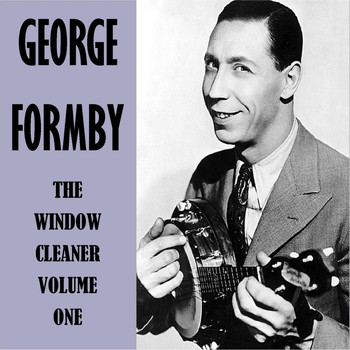 George Formby - The Window Cleaner Vol. 1