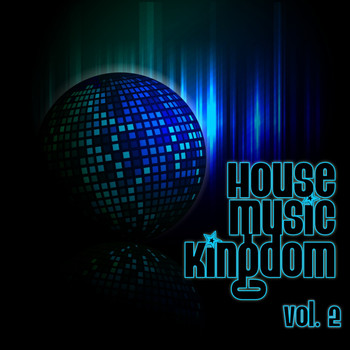 Various Artists - House Music Kingdom, Vol. 2