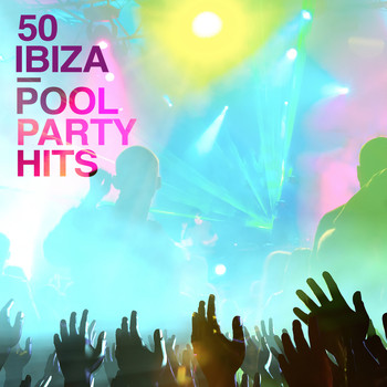 Various Artists - 50 Ibiza Pool Party Hits