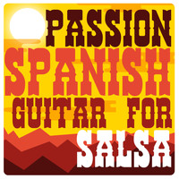 Salsa All Stars|Latin Passion - Passion: Spanish Guitar for Salsa