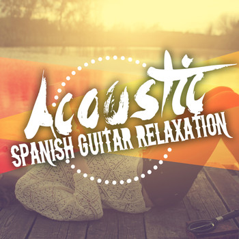 Ultimate Guitar Chill Out|Acoustic Spanish Guitar|Guitar Songs Music - Acoustic Spanish Guitar Relaxation