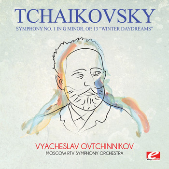 Pyotr Ilyich Tchaikovsky - Tchaikovsky: Symphony No. 1 in G Minor, Op. 13 "Winter Daydreams" (Digitally Remastered)
