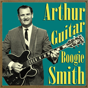 Arthur Smith - Arthur "Guitar Boogie" Smith