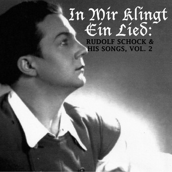 Rudolf Schock - In mir klingt ein Lied: Rudolf Schock & His Songs, Vol. 2