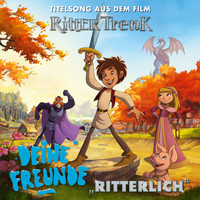 Deine Freunde - Ritterlich (Aus dem Film "Ritter Trenk")