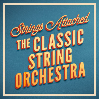 The Classic String Orchestra - Strings Attached