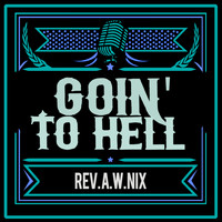 Rev. A.W. Nix - Goin' to Hell