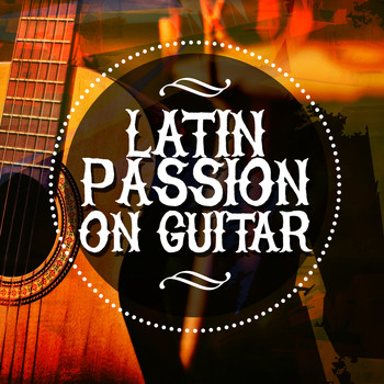 Latin Passion|Guitar|Guitarra Clásica Española, Spanish Classic Guitar - Latin Passion on Guitar