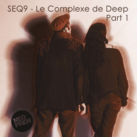 Seq9 - Le Complexe de Deep, Pt. 1