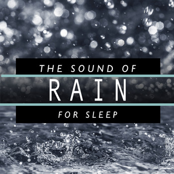 Rain Sounds Sleep - The Sound of Rain for Sleep