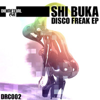Shi Buka - Disco Freak EP