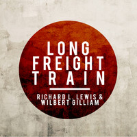 Richard L. Lewis & Wilbert Gilliam - Long Freight Train