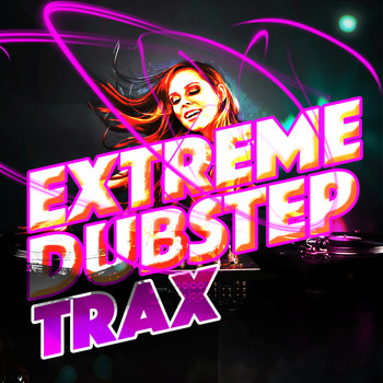 Dubstep 2011|Dubstep Trax|Electro Dubstep Masters - Extreme Dubstep Trax