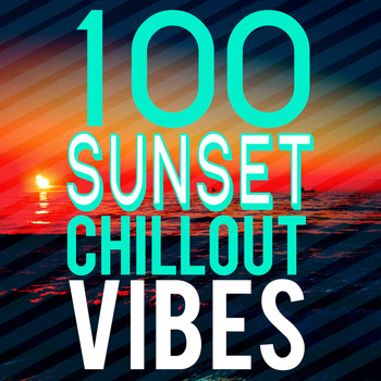 Various Artists - 100 Sunset Chillout Vibes