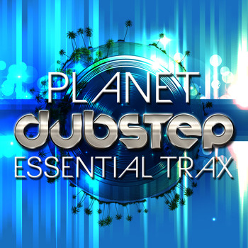 Various Artists - Planet Dubstep: Essential Trax