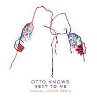 Otto Knows - Next To Me (Samual James Remix)
