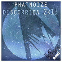 PhatNoize - Discorrida 2K13