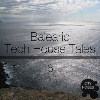Various Artists - Balearic Tech House Tales, Vol. 6