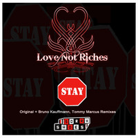 Love Not Riches - Stay Remixes