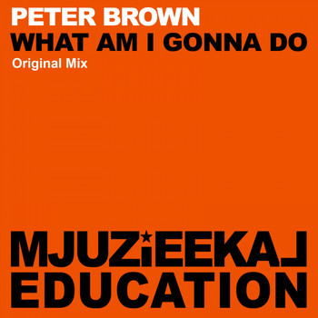 Peter Brown - What Am I Gonna Do