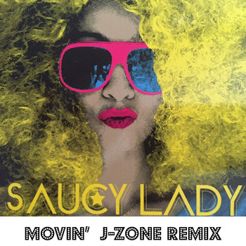 SAUCY LADY - Movin' (J-Zone Remix)