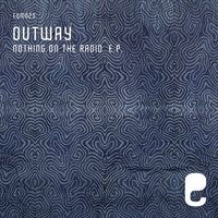 Outway - Nothing On The Radio E.P.