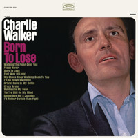Charlie Walker - Born to Lose