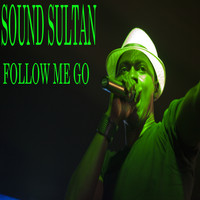 Sound Sultan - Follow Me Go