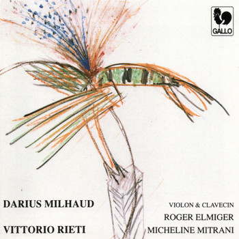 Roger Elmiger & Micheline Mitrani - Darius Milhaud & Vittorio Rieti: Violin Sonatas