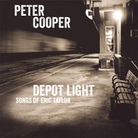 Peter Cooper - Depot Light: Songs of Eric Taylor