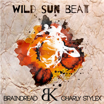 Braindread, Charly Stylex & Jah Garvey - Wild Sun Beat