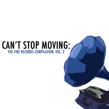 Various Artists - Can't Stop Moving: The Fire Records Compilation, Vol. 2