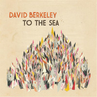 David Berkeley - To the Sea